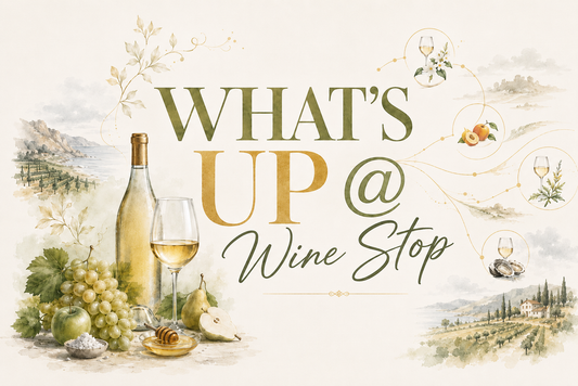 July 2026: What's Up @ Wine Stop?